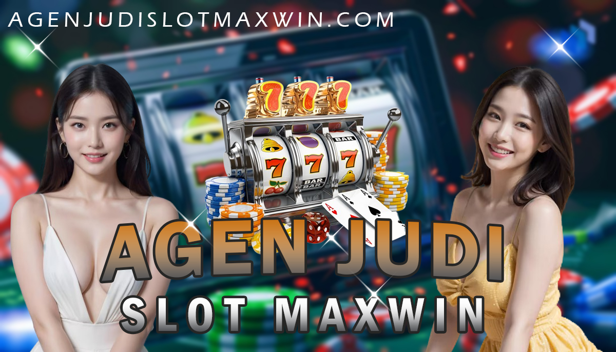 Agen Judi Slot Maxwin